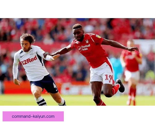 诺丁汉森林本赛季定位球表现稳健，攻防效率持续提升